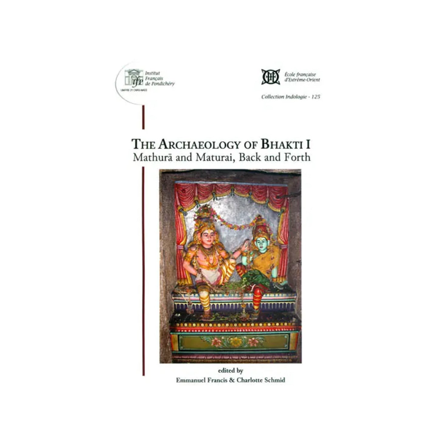 The Archaeology Of Bhakti I (Mathura And Maturai, Back And Forth) - Totally Indian