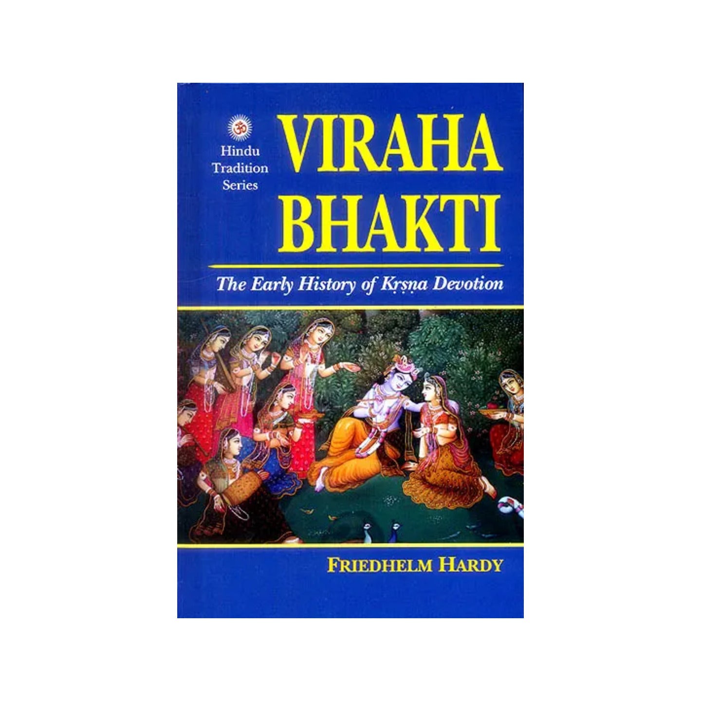 Viraha Bhakti (The Early History Of Krsna Devotion) - Totally Indian