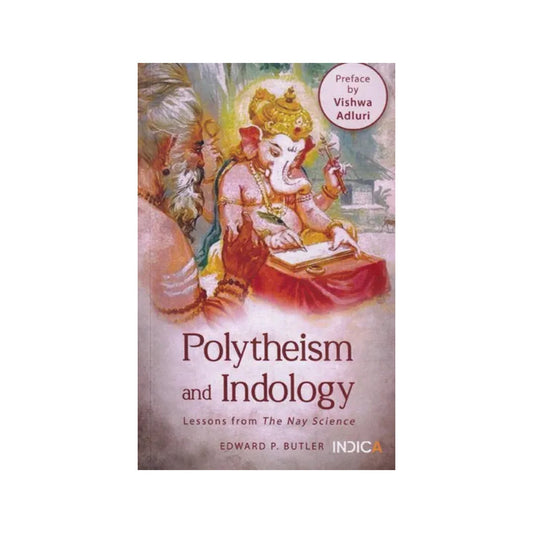 Polytheism And Indology: Lessons From The Nay Science - Totally Indian