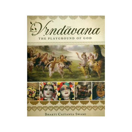 Vrndavana - The Playground Of God (A Profusely Illustrated Book) - Totally Indian