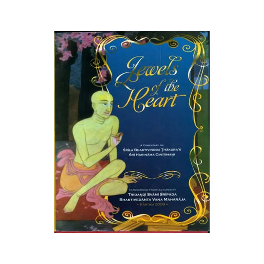 Jewels Of The Heart With Comentary On Srila Bhaktivinoda Thakura's Sri Harinama Cintamani - Totally Indian