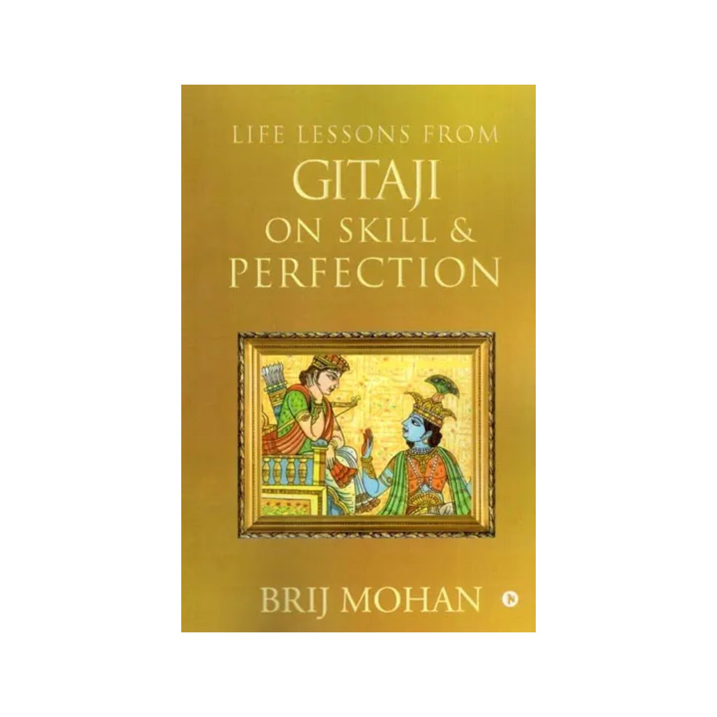 Life Lessons From Gitaji On Skill & Perfection - Totally Indian