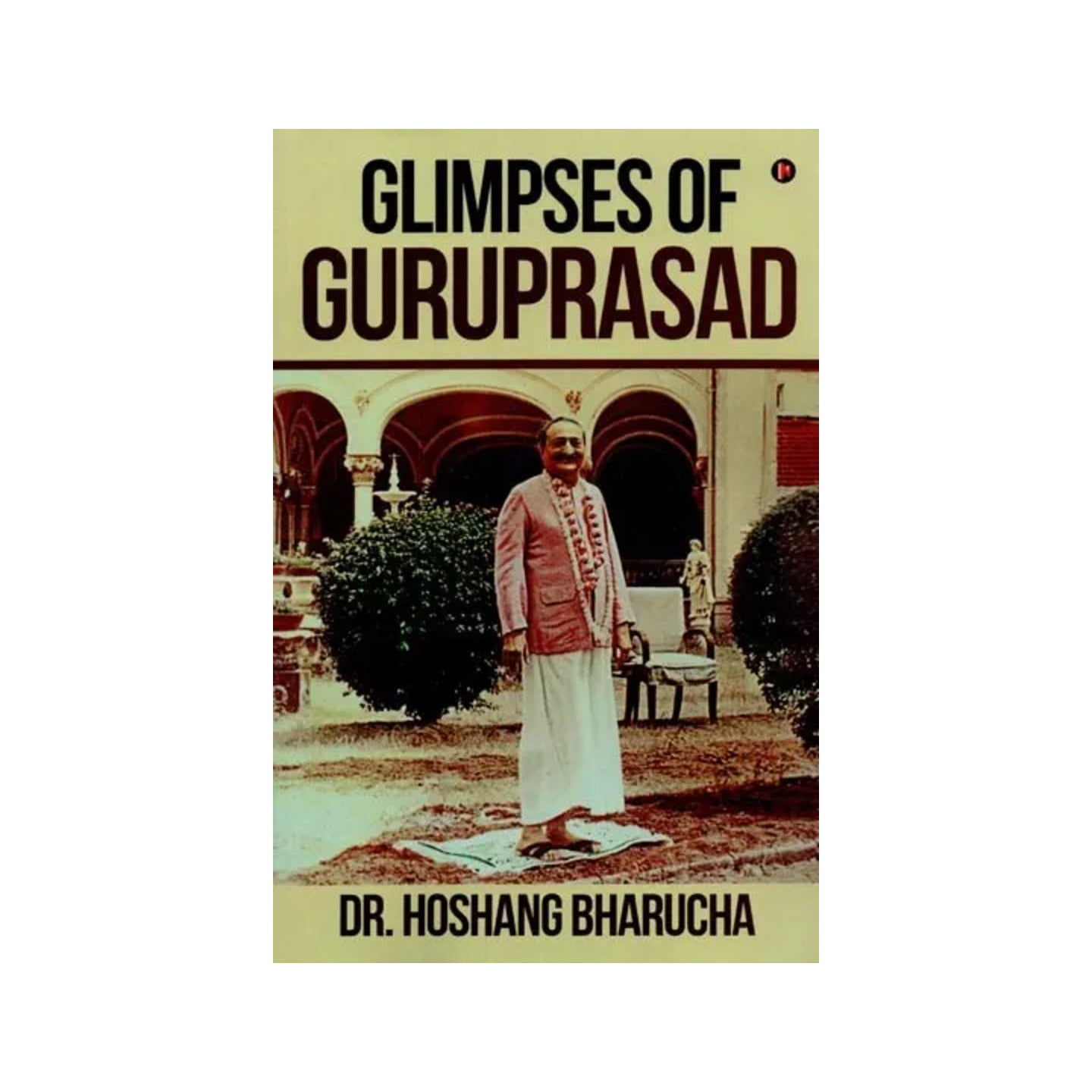 Glimpses Of Guruprasad (A Book About Meher Baba) - Totally Indian