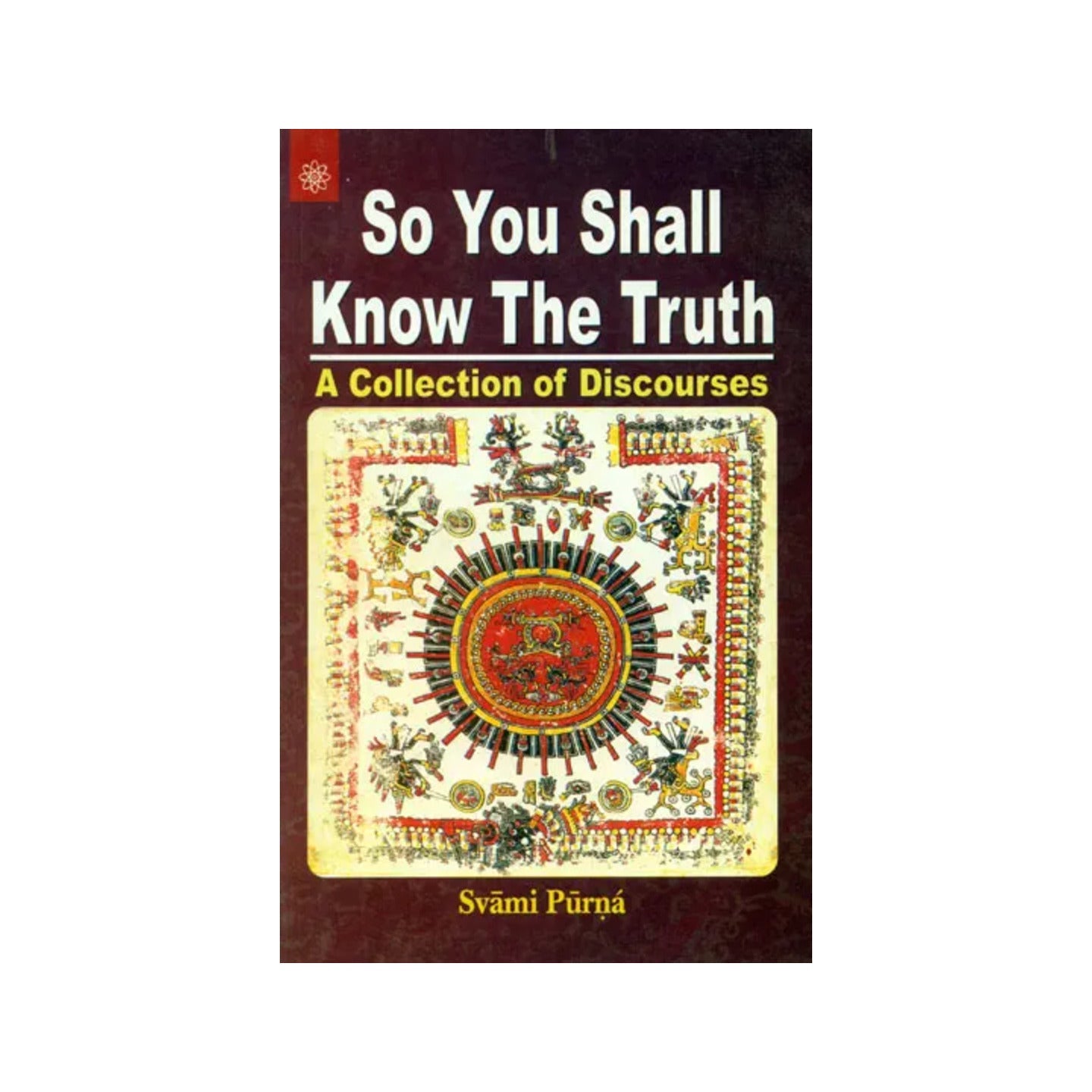 So You Shall Know The Truth (A Collection Of Discourses) - Totally Indian