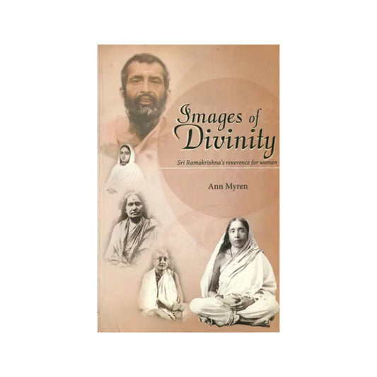 Images Of Divinity (Sri Ramakrishna's Reverence For Women) - Totally Indian