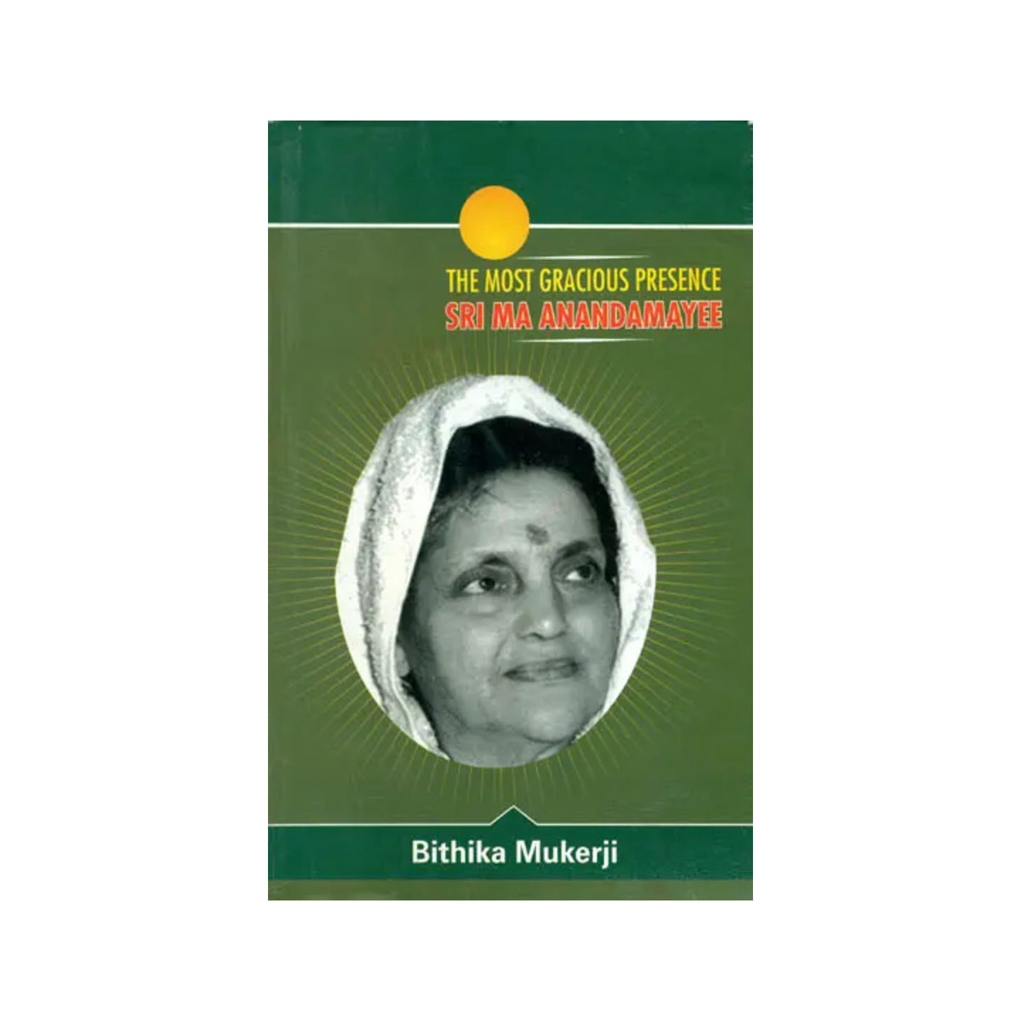 The Most Gracious Presence Sri Ma Anandamayi (Volume Ii) - Totally Indian