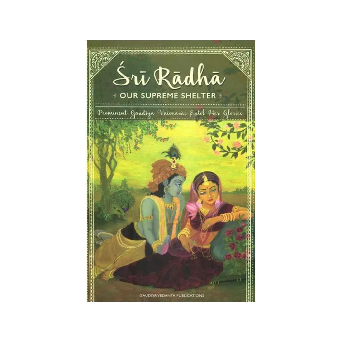 Sri Radha: Our Supreme Shelter (Prominent Gaudiya Vaisnavas Extol Her Glories) - Totally Indian