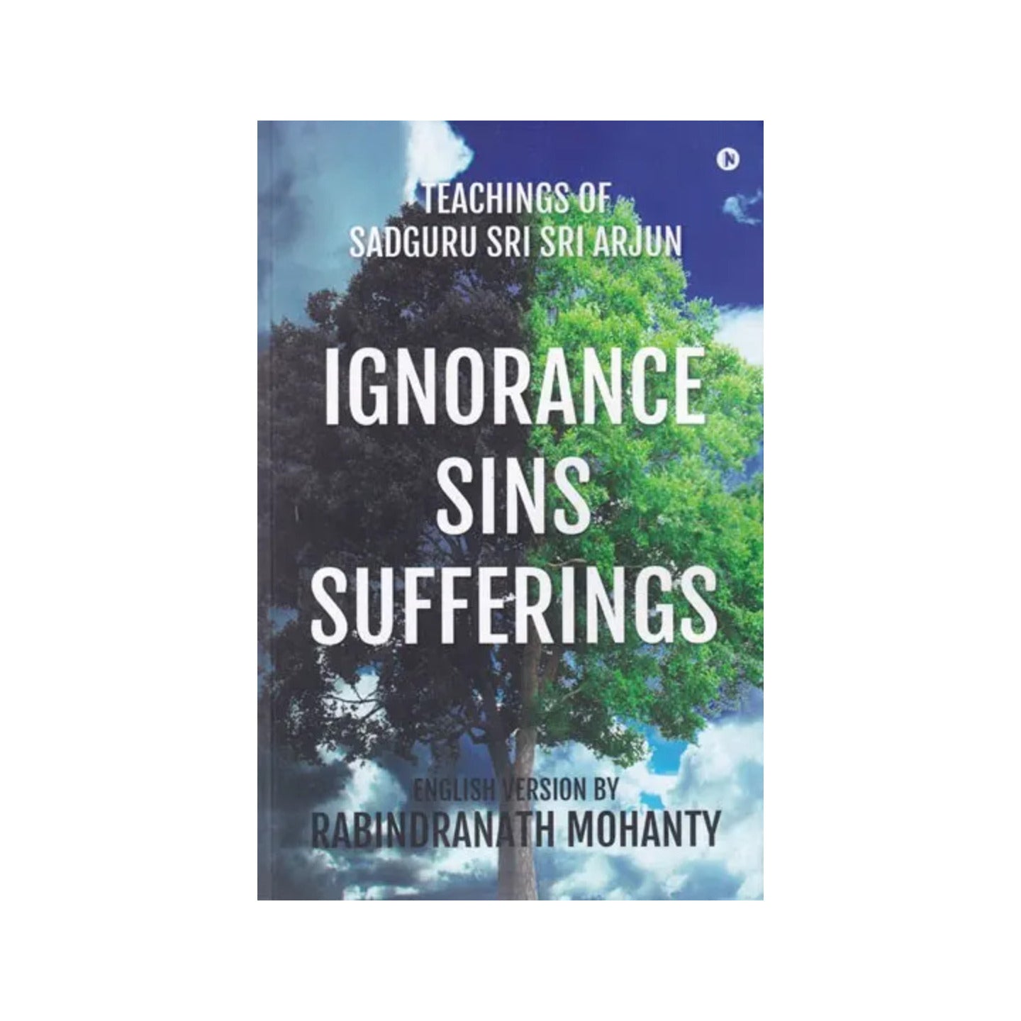 Ignorance Sins Sufferings: Teachings Of Sadguru Sri Sri Arjun - Totally Indian