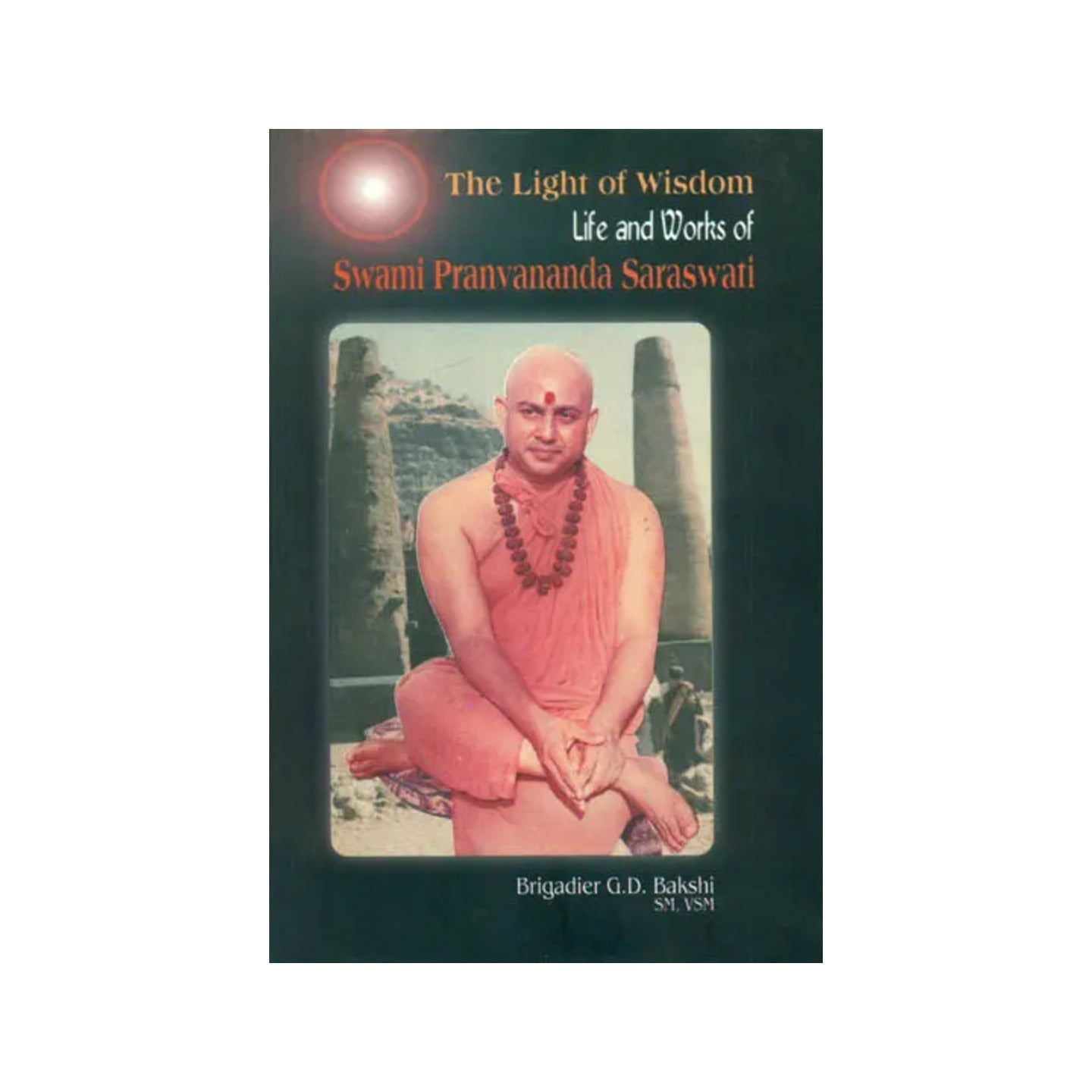 The Light Of Wisdom (Life And Works Of Swami Pranvananda Saraswati) - Totally Indian