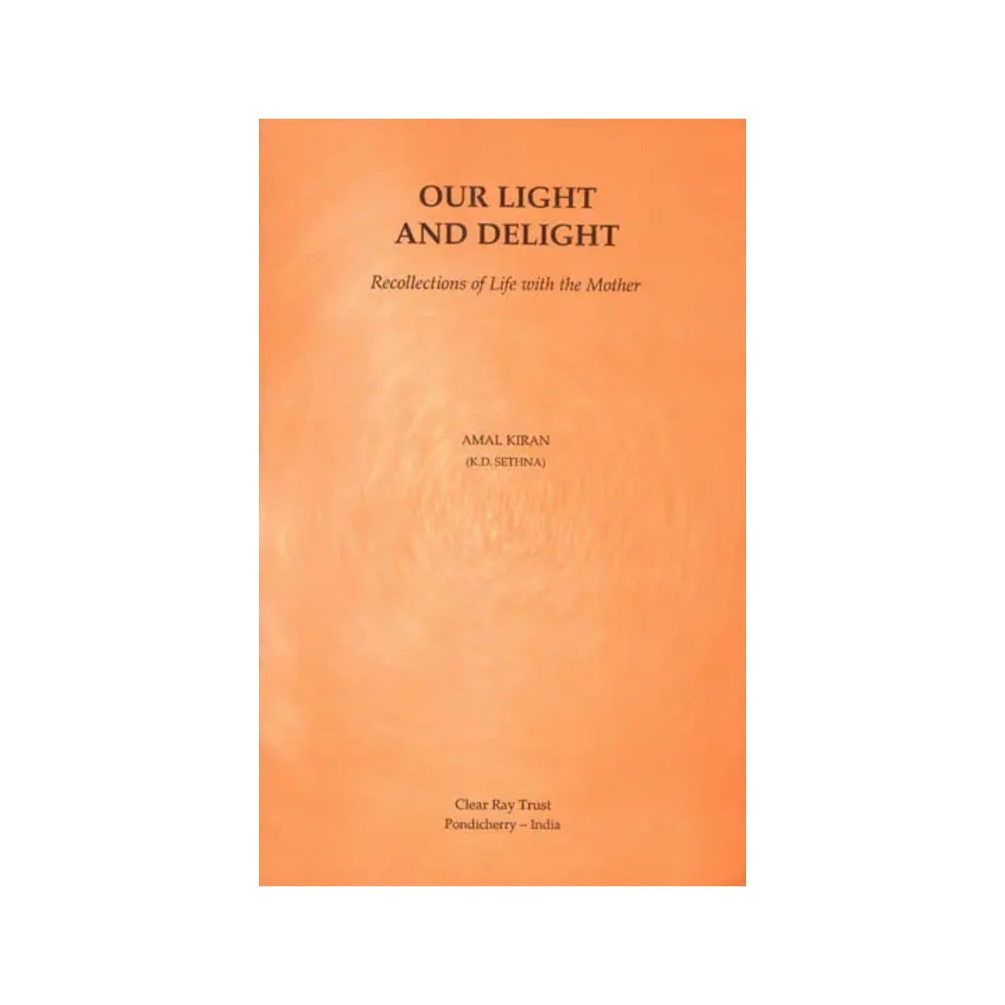 Our Light And Delight (Recollections Of Life With The Mother) - Totally Indian