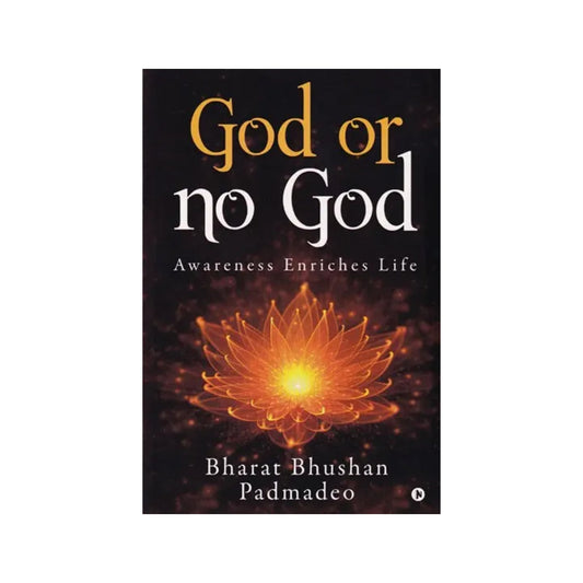 God Or No God: Awareness Enriches Life - Totally Indian