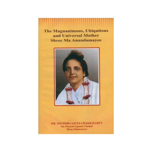 The Magnanimous, Ubiquitous And Universal Mother Shree Ma Anandamayee - Totally Indian