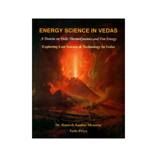 Energy Science In Vedas: A Treatise On Vedic Thermodynamics And Free Energy (Exploring Lost Science And Technology In Vedas) - Totally Indian