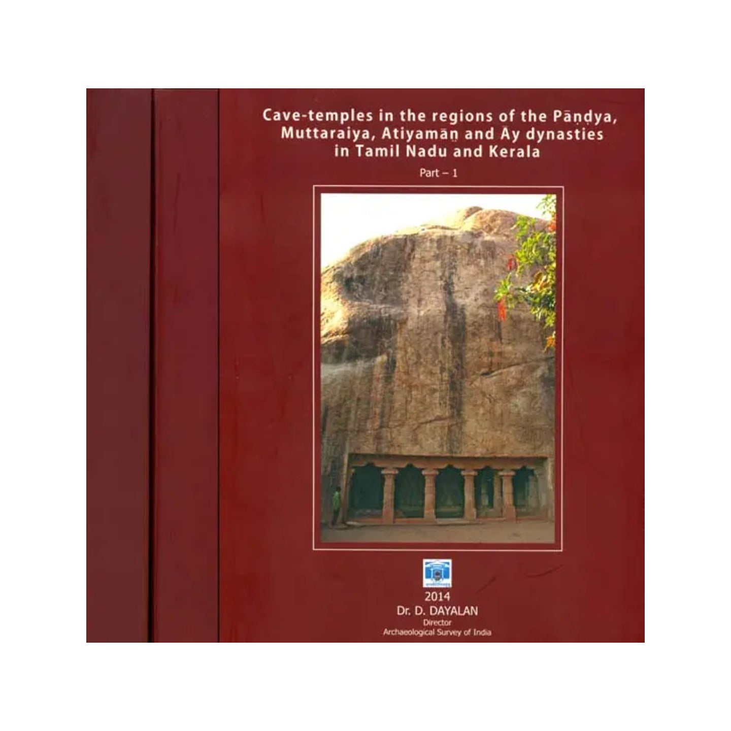 Cave-temples In The Regions Of The Pandya Muttaraiya, Atiyaman And Ay Dynasties In Tamil Nadu And Kerala (Set Of 3 Volumes) - Totally Indian