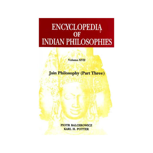 Encyclopedia Of Indian Philosophies: Jain Philosophy (Part Three) Vol-xvii - Totally Indian