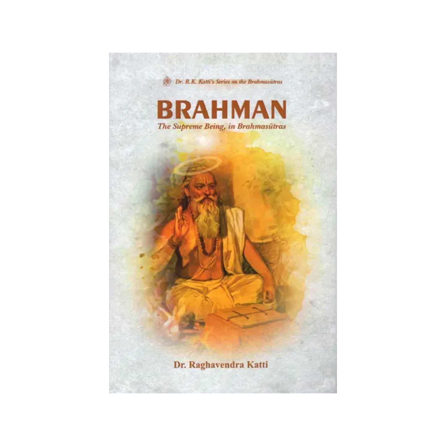 Brahman: The Supreme Being In Brahmasutras (A Commentary On The First Two Chapter Of Brahmasutras) - Totally Indian