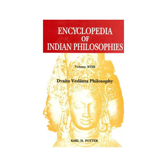 Encyclopedia Of Indian Philosophies: Dvaita Vedanta Philosophy (Vol- Xviii) - Totally Indian
