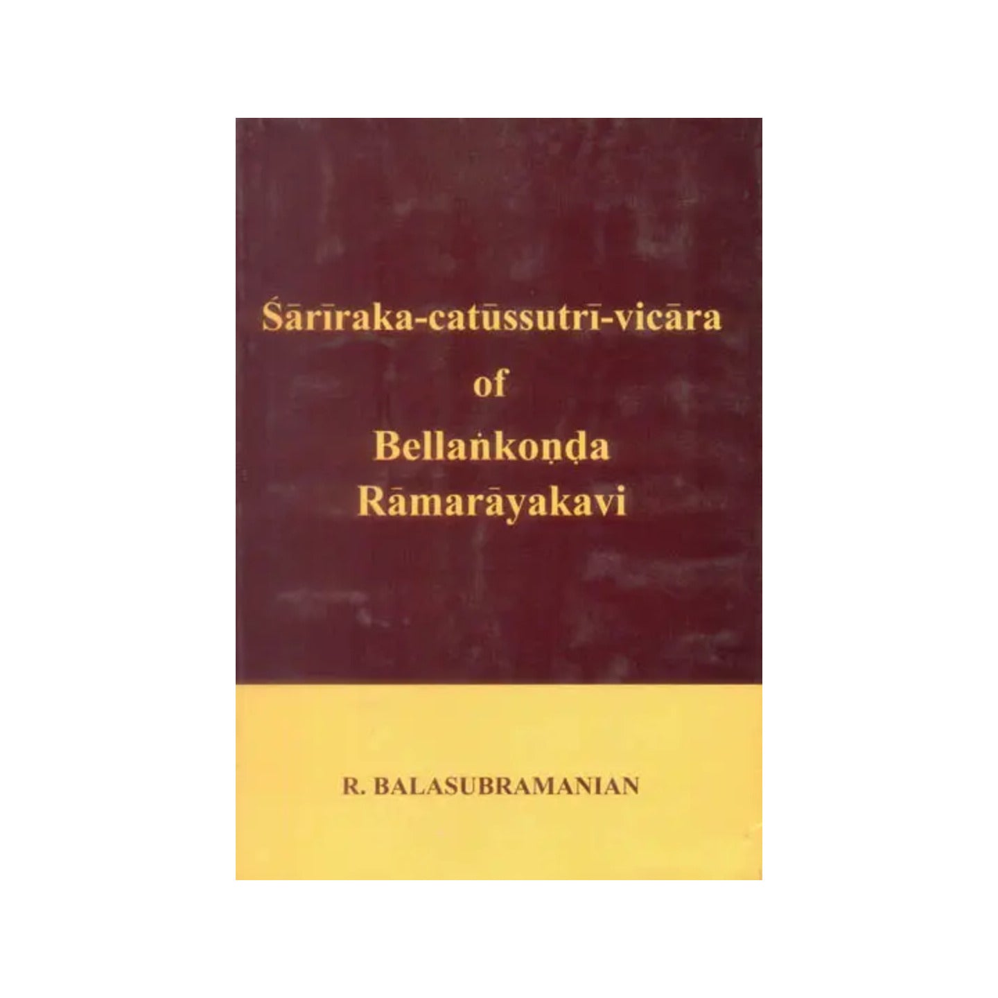 Sariraka-catussutri-vicara Of Bellankonda Ramarayakavi - Totally Indian