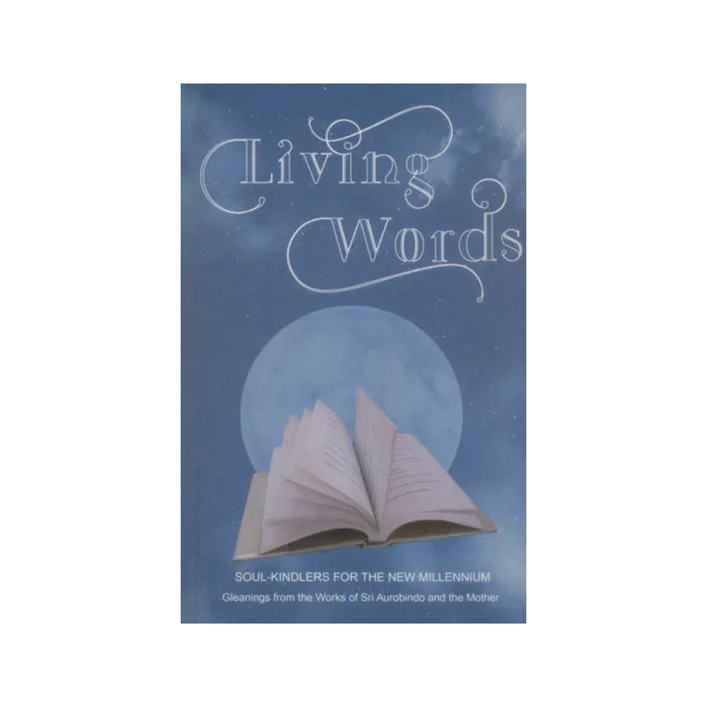 Living Words (Soul-kindlers For The New Millennium) - Totally Indian