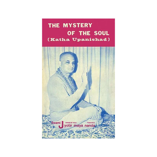 The Mystery Of The Soul: Katha Upanishad (An Old And Rare Book) - Totally Indian