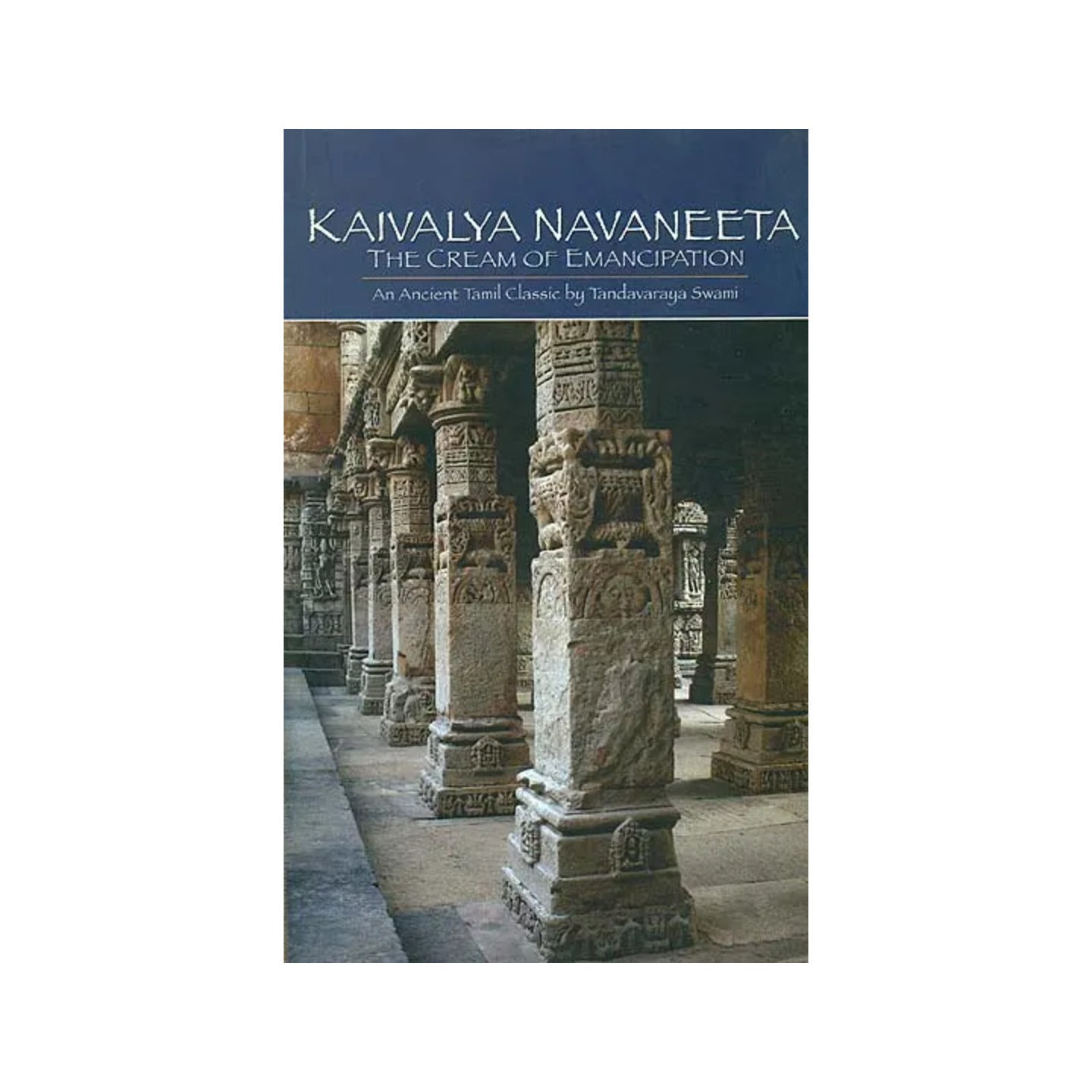 Kaivalya Navaneeta: The Cream Of Emancipation (An Ancient Tamil Classic By Tandavaraya Swami) - Totally Indian