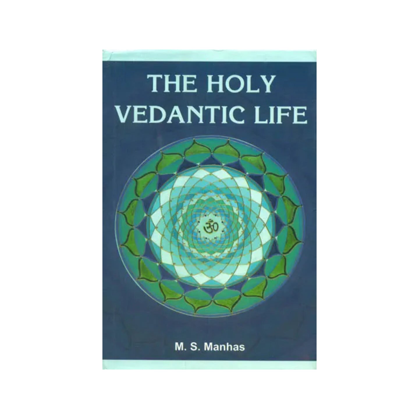 The Holy Vedantic Life - Totally Indian