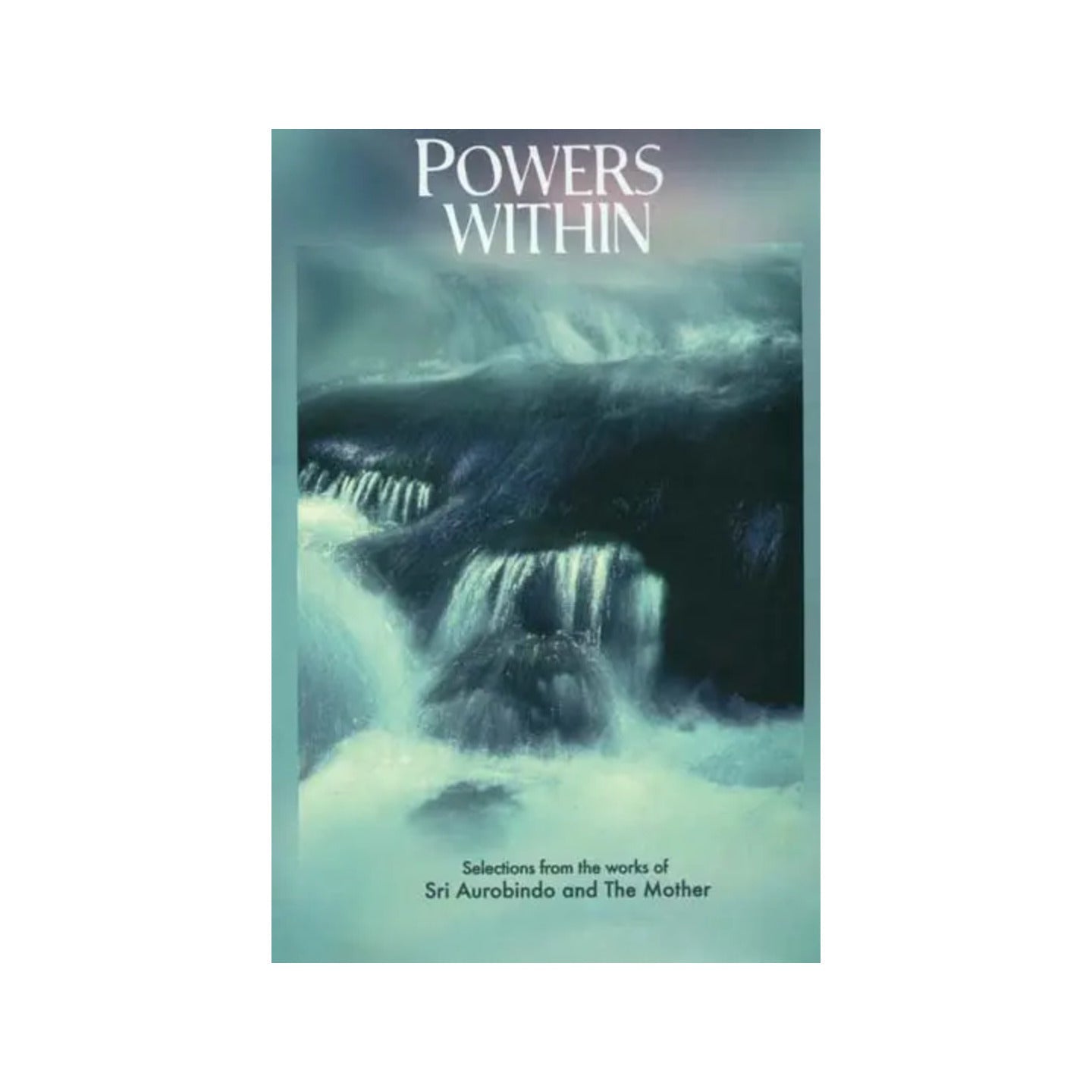 Powers Within (Selection From The Works Of Sri Aurobindo And The Mother) - Totally Indian