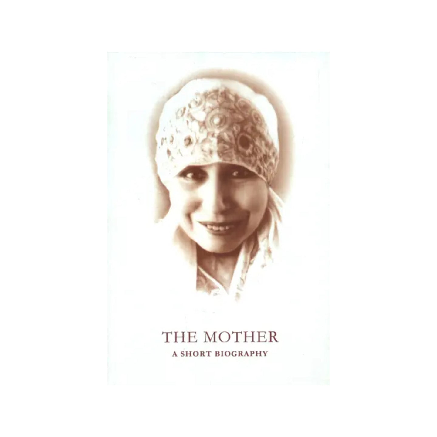 The Mother (A Short Biography) - Totally Indian