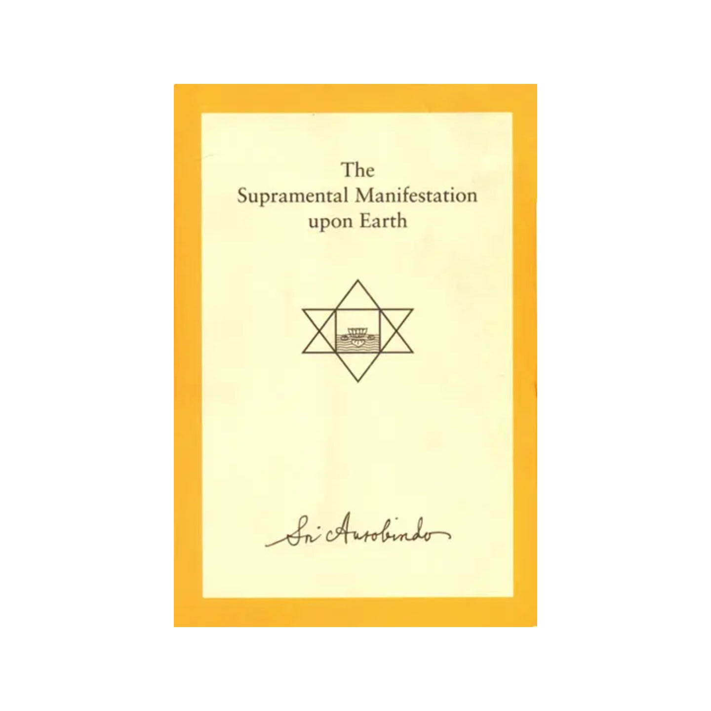 The Supramental Manifestation Upon Earth - Totally Indian