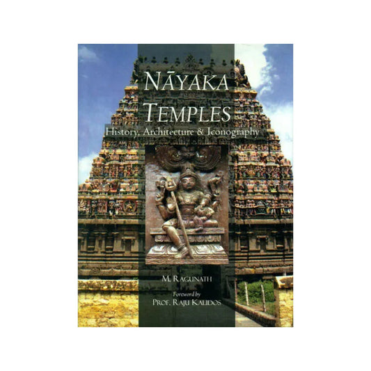 Nayaka Temples (History, Architecture And Iconography) - Totally Indian