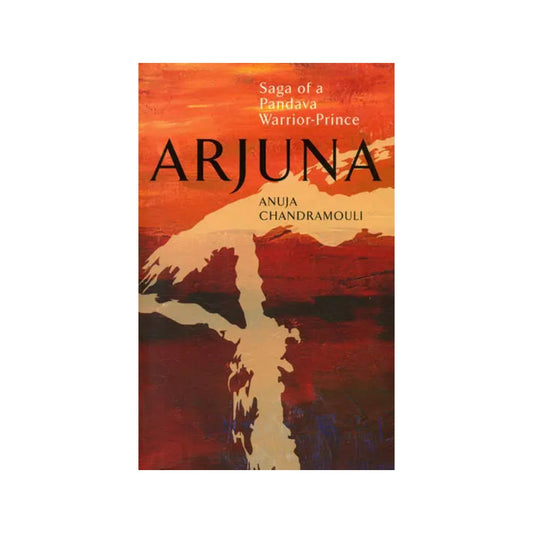 Arjuna (Saga Of A Pandava Warrior-prince) - Totally Indian