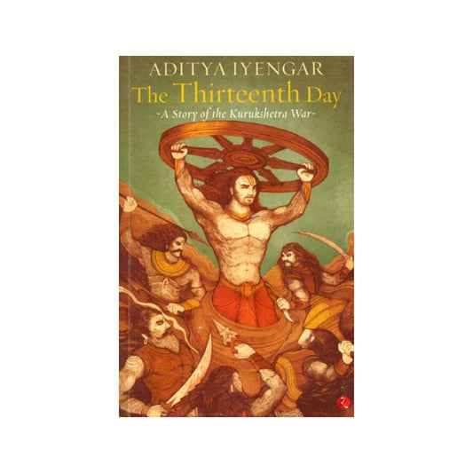 The Thirteenth Day (A Story Of The Kurukshetra War) - Totally Indian