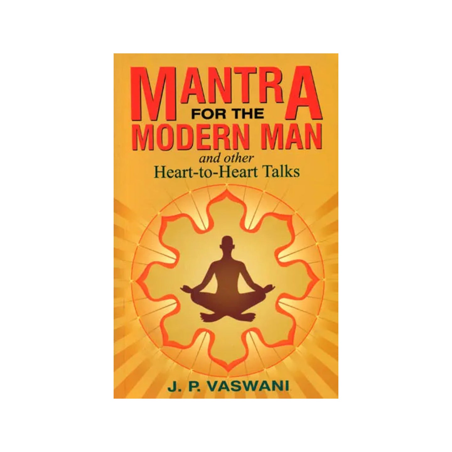 Mantra For The Modern Man And Other Heart-to-heart Talks - Totally Indian