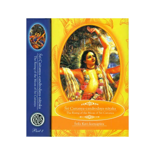 Sri Caitanya-candrodaya-nataka: The Rising Of The Moon Of Sri Caitanya (Set Of 2 Volumes) - Totally Indian