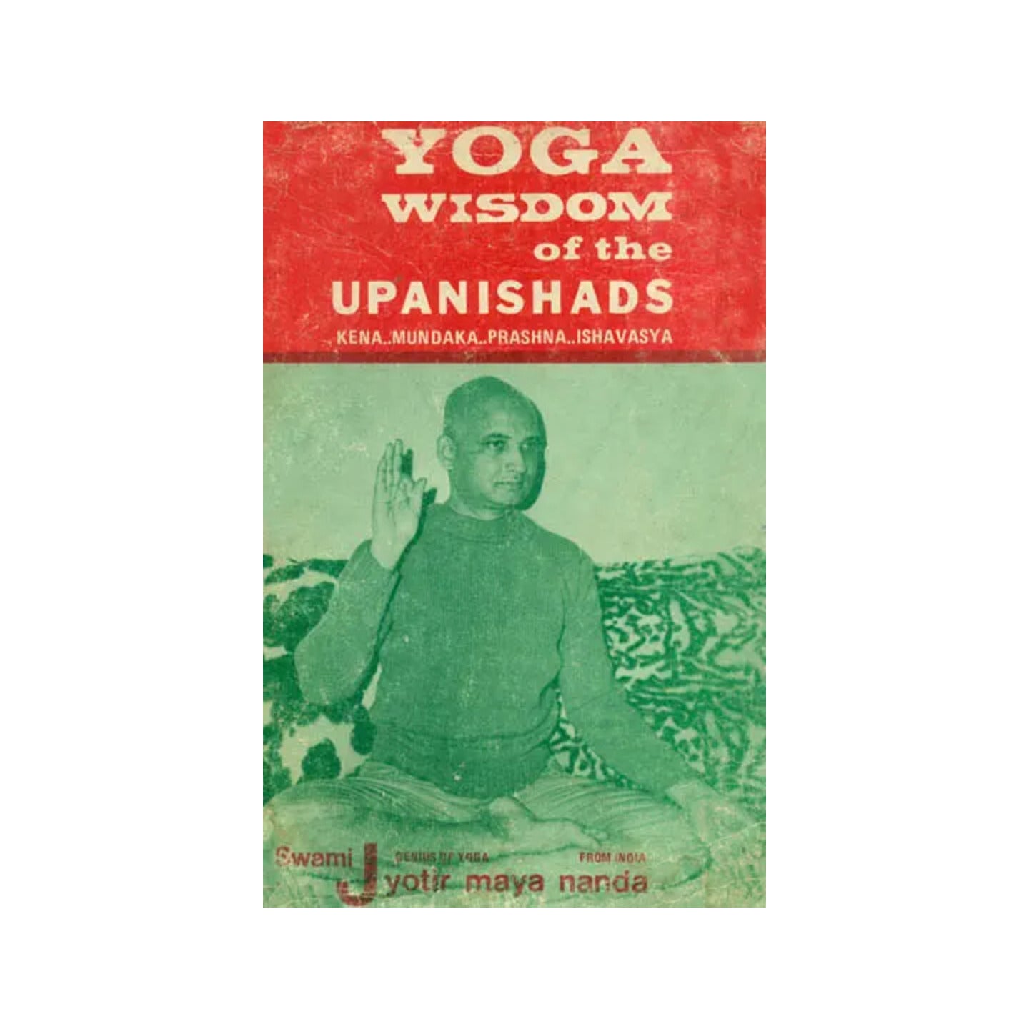 Yoga Wisdom Of The Upanishads: Kena... Mundaka... Prashna... Ishavasya (An Old And Rare Book) - Totally Indian