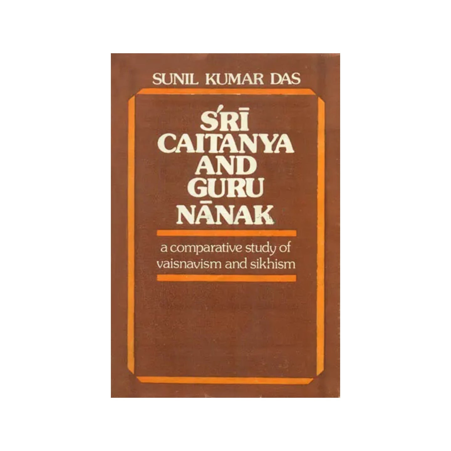 Sri Caitanya And Guru Nanak (A Comparative Study Of Vaisnavism And Sikhism) - An Old And Rare Book - Totally Indian