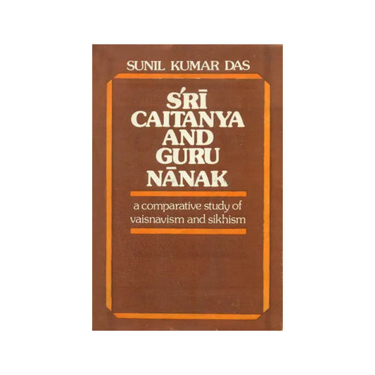 Sri Caitanya And Guru Nanak (A Comparative Study Of Vaisnavism And Sikhism) - An Old And Rare Book - Totally Indian