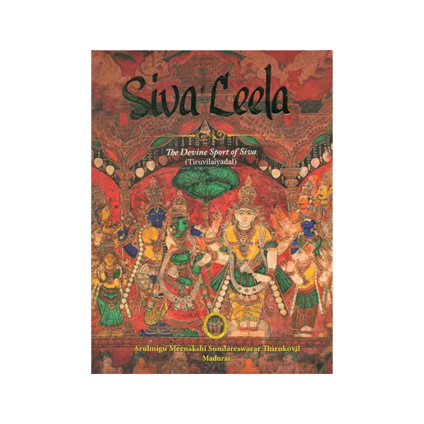 Siva Leela: The Devine Sport Of Siva (Tiruvilaiyadal) - Totally Indian