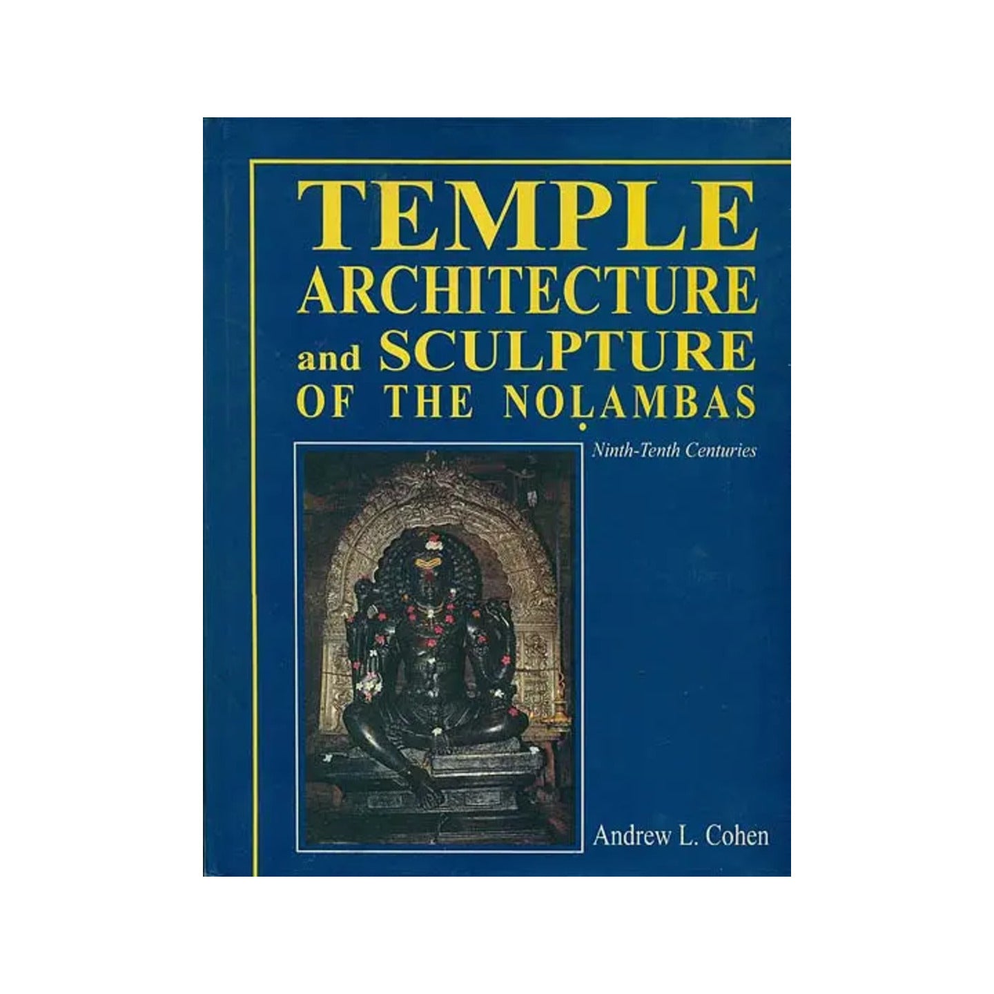 Temple Architecture And Sculpture Of The Nolambas (Ninth - Tenth Centuries) - Totally Indian