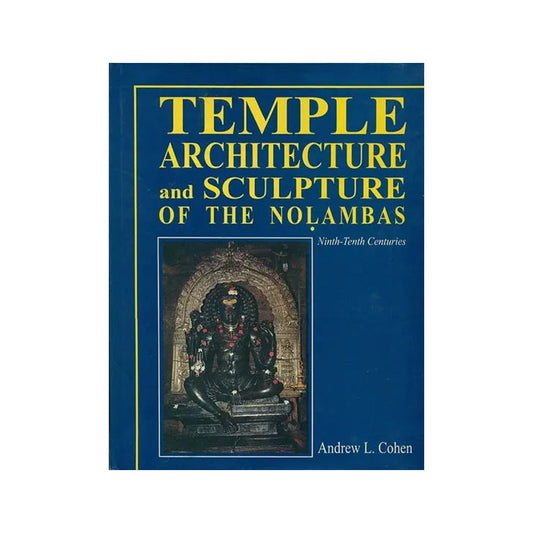 Temple Architecture And Sculpture Of The Nolambas (Ninth - Tenth Centuries) - Totally Indian