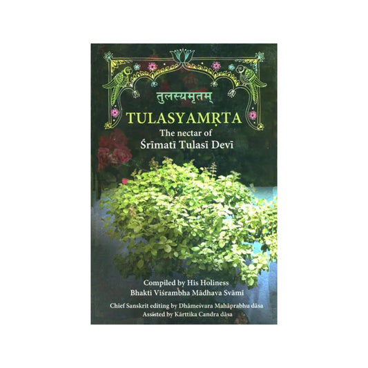 Tulasyamrta (The Nectar Of Srimati Tulasi Devi) - Totally Indian