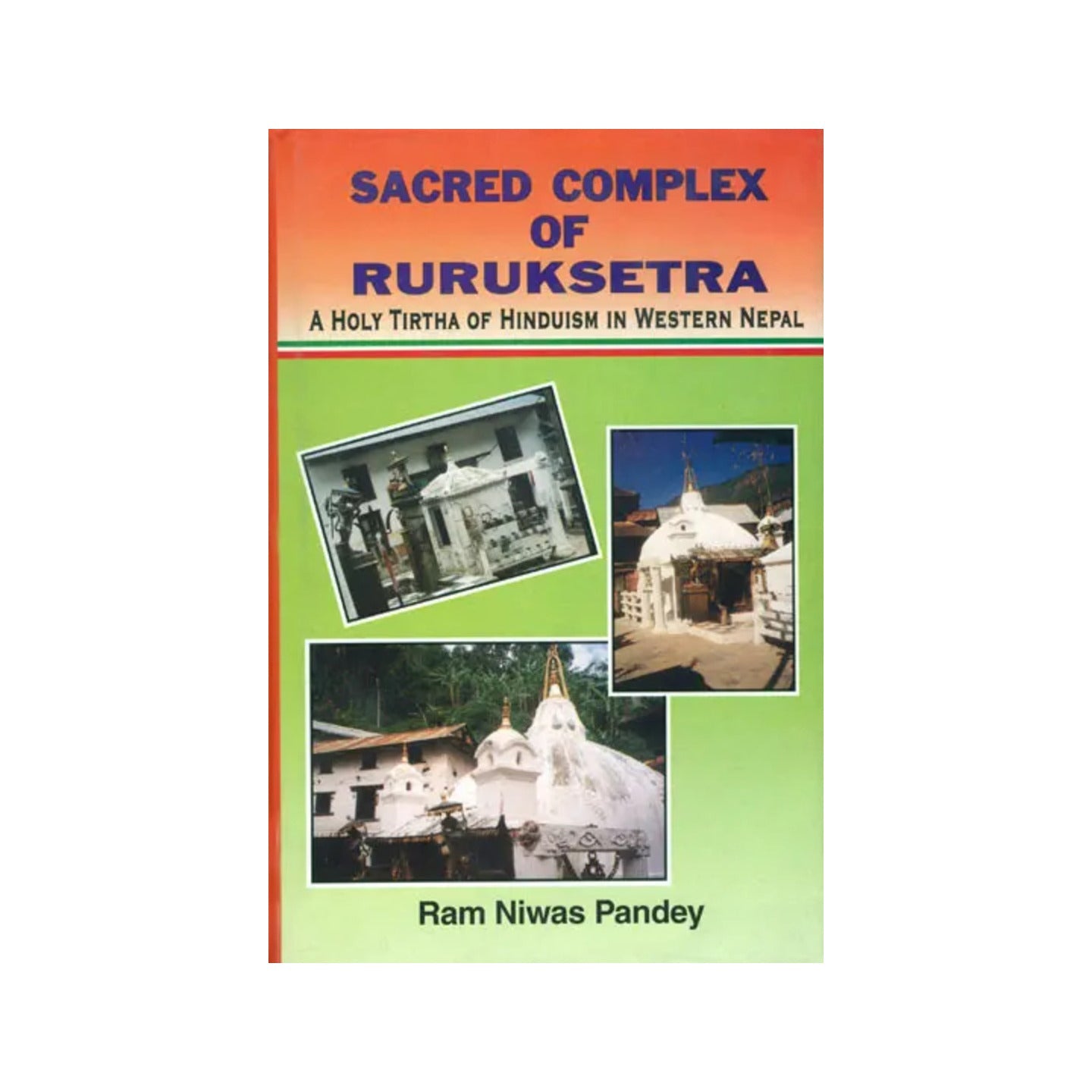 Sacred Complex Of Ruruksetra (A Holy Tirtha Of Hinduism In Western Nepal) - Totally Indian