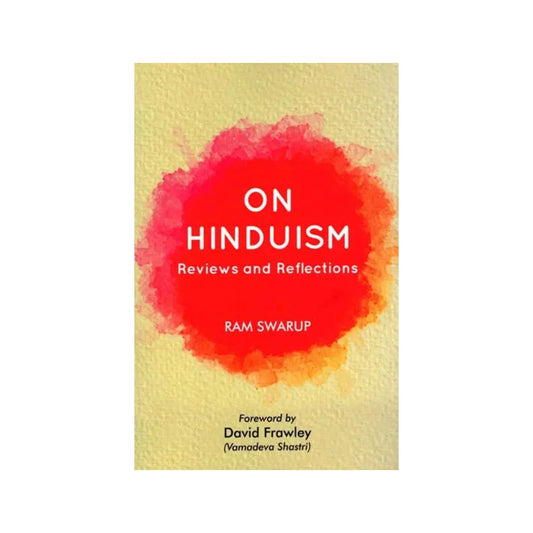 On Hinduism (Reviews And Reflections) - Totally Indian