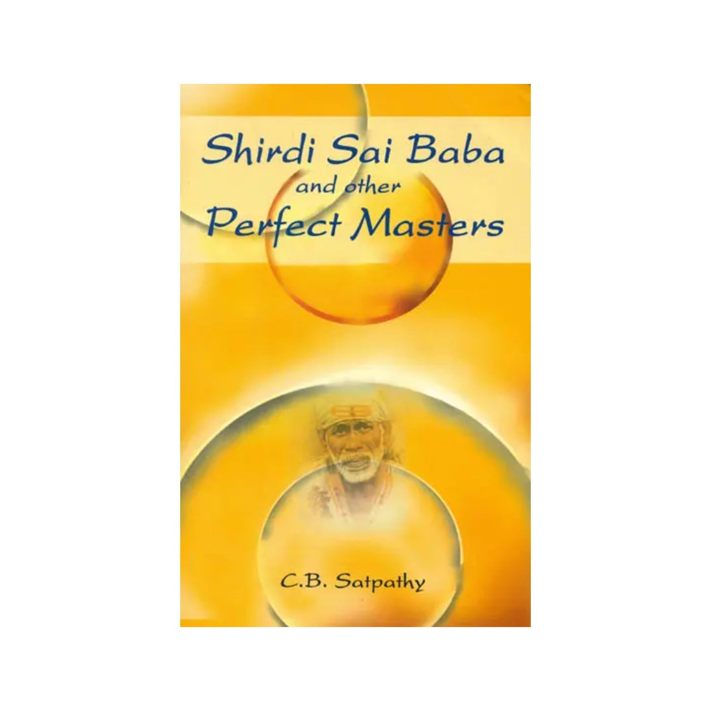 Shirdi Sai Baba And Other Perfect Masters - Totally Indian