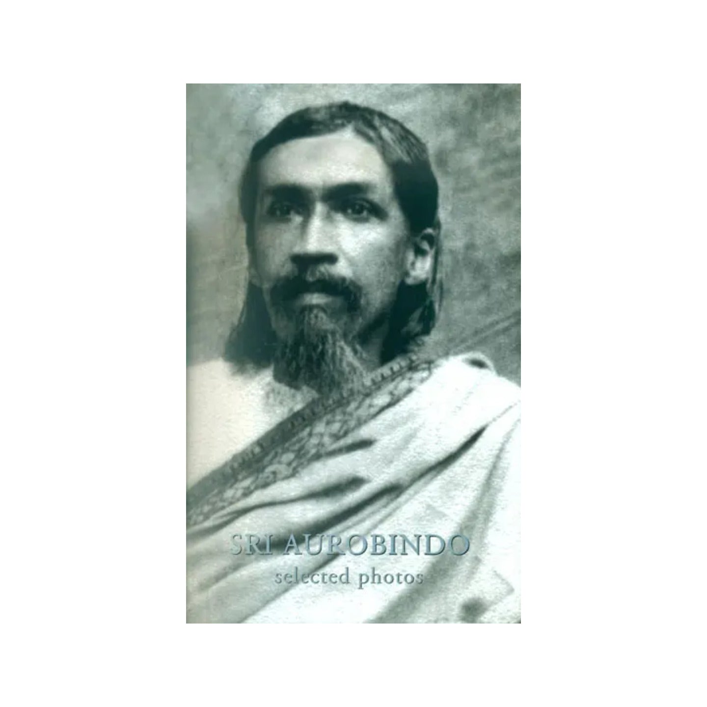 Sri Aurobindo: Selected Photos - Totally Indian