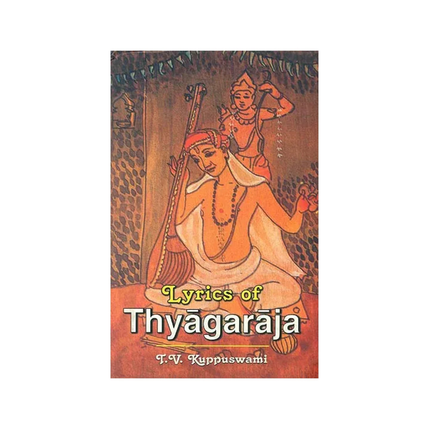 Lyrics Of Thyagaraja (Cult Of Devotion And Social Realism) - Totally Indian