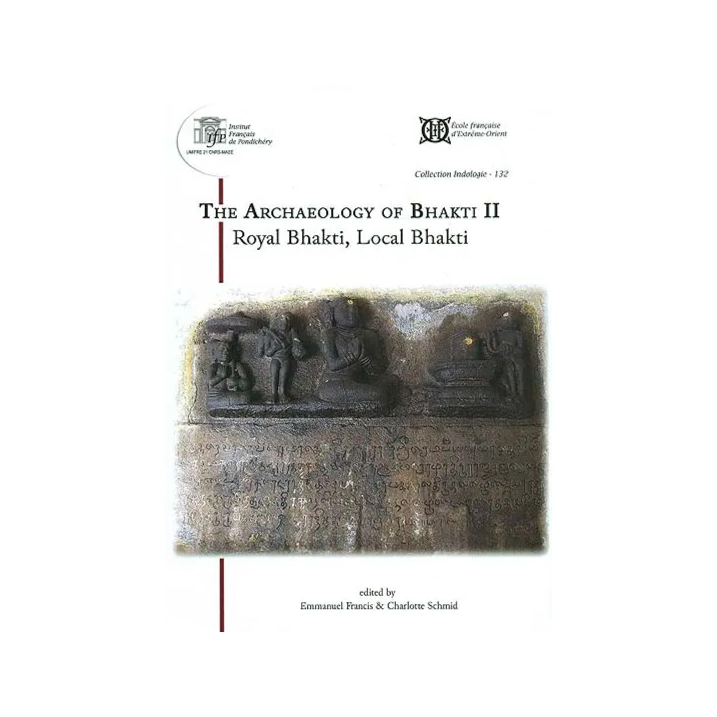 The Archaeology Of Bhakti Ii (Royal Bhakti, Local Bhakti) - Totally Indian