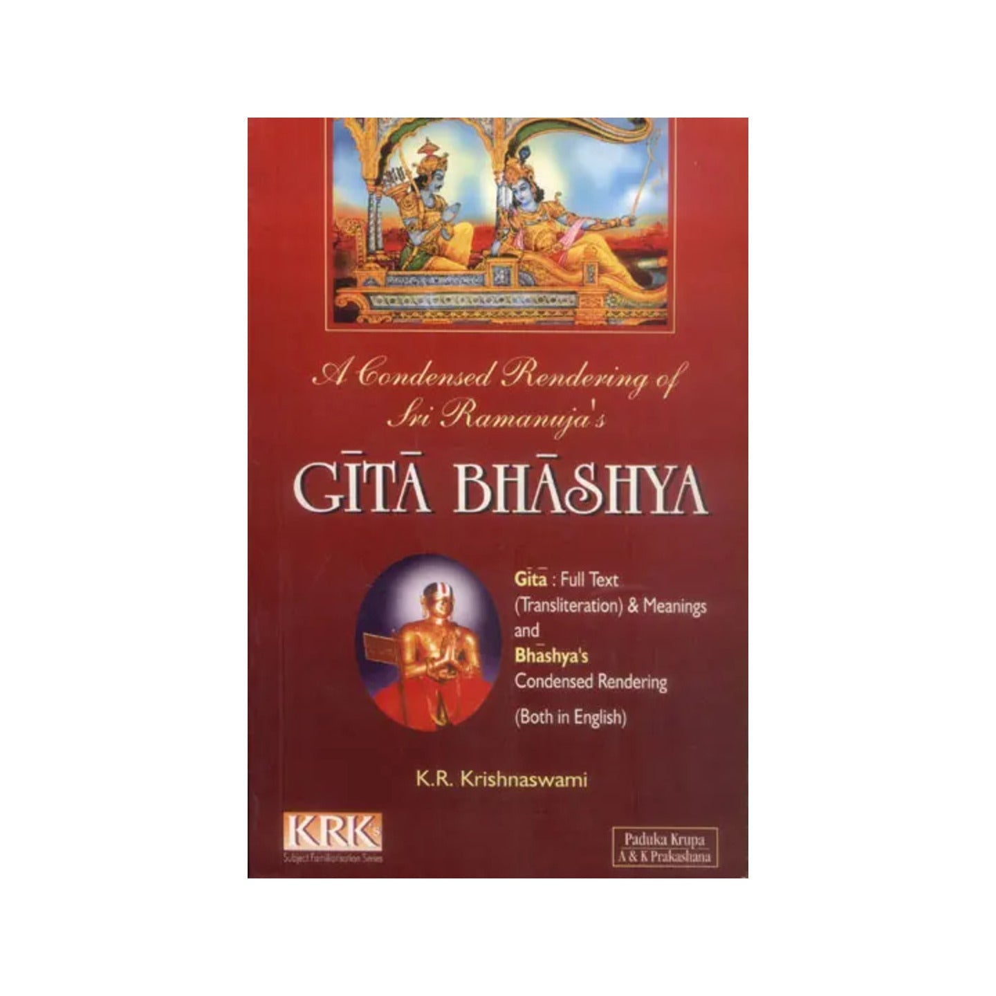 A Condensed Rendering Of Sri Ramanuja's Gita Bhashya - Totally Indian