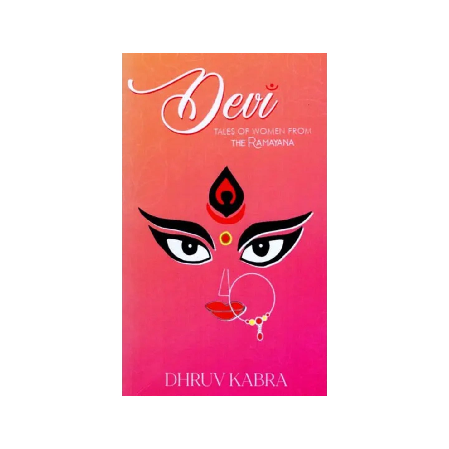 Devi (Tales Of Women From The Ramayana) - Totally Indian