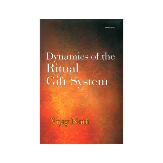 Dynamics Of The Ritual Gift System (Some Unexplored Dimensions) - Totally Indian